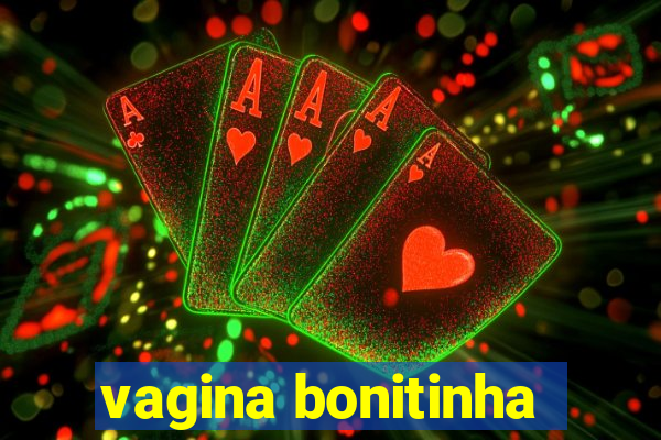 vagina bonitinha